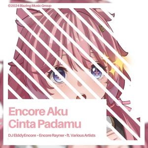 Encore Aku Cinta Padamu (feat. DJ ElddyQiqi & ElddyRayner Zairrie)