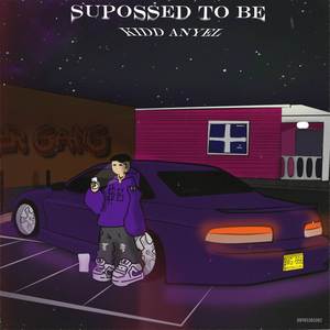 Supossed To Be (Explicit)