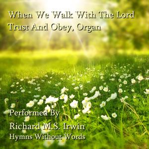 When We Walk With The Lord - Trust And Obey, Organ