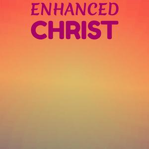 Enhanced Christ