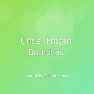 Under Frozen Branches