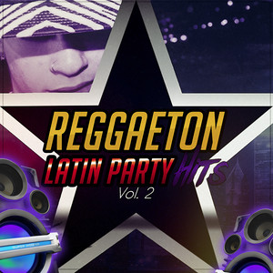 Reggaeton Latin Party Hits(Vol. 2)