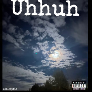 Uhhuh (Explicit)