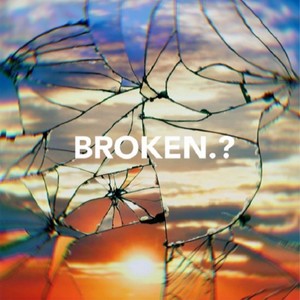 broken maybe