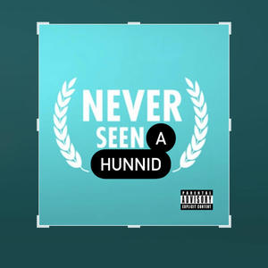 NEVER SEEN A HUNNID (feat. T GOODY) [Explicit]