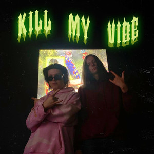 Kill My Vibe (Explicit)