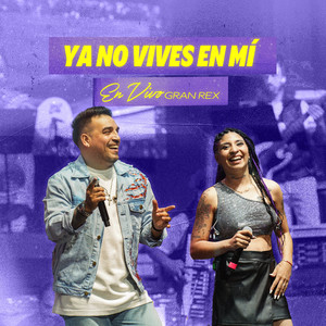 Ya No Vives En Mí (En Vivo Gran Rex)