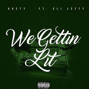 We Gettin Lit (feat. Eli Lefty) (Explicit)