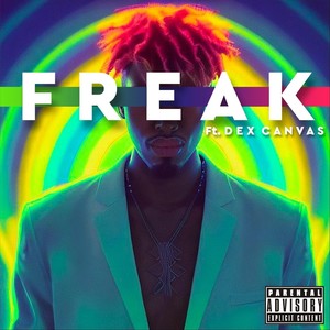 Freak (feat. Dex Canvas) [Explicit]