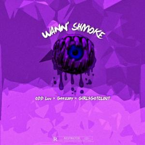 WANN' SHMOKE (feat. Geezzey & GirlsGotKlout) [Explicit]