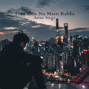 Tera Hua Na Main Kabhi