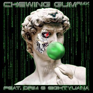 CHEWING GUM RMX (Explicit)