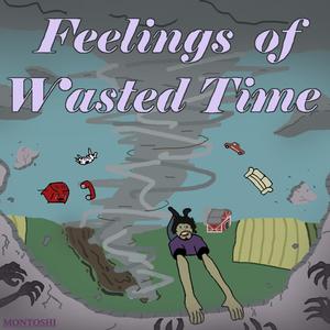 Feelings of Wasted Time (Explicit)