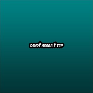 Dendê agora é TCP (Explicit)