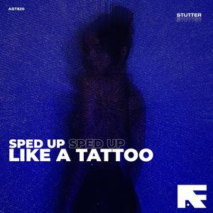 Like A Tattoo (Stutter Techno Sped Up)