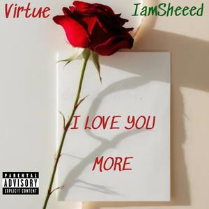 I Love You More (feat. Virtue) (Explicit)