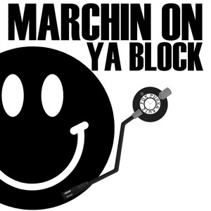 Marchin On Ya Block (Original Mix)