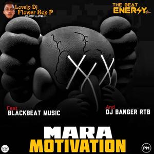 Mara Motivation (feat. Lovely DJ Flower Boy P & DJ Banger RTB)