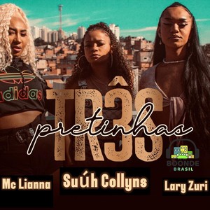 Três Pretinhas (feat. MC Lianna & Lary Zuri) (Explicit)
