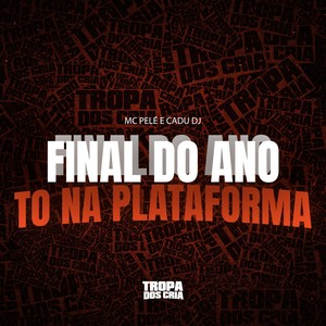 Final do Ano To na Plataforma (Explicit)