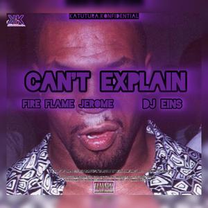 Can't Explain (feat. DJ Eines) [Explicit]