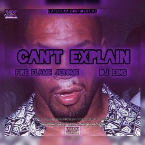 Can't Explain (feat. DJ Eines) (Explicit)