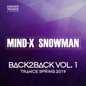 Back2back, Vol. 1. (Trance Spring 2019) [Mind-X Meets Snowman]
