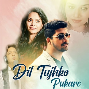 Dil Tujhko Pukare