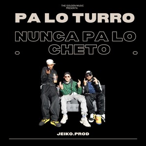 pa lo turro nunca pa los cheto (Explicit)