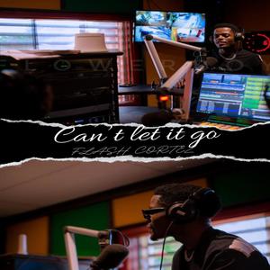 Can't let it go-prod by FLASH CORTEZ (Explicit)