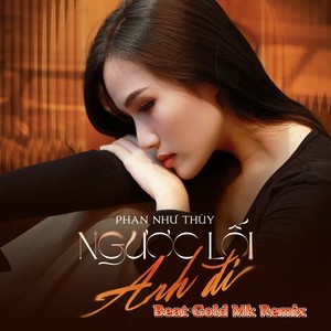 Ngược Lối Anh Đi (Beat Gold Mk Remix)