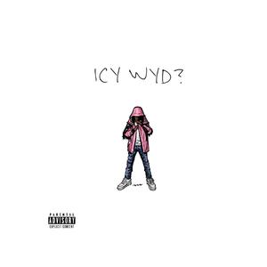 ICY WYD¿ (Explicit)