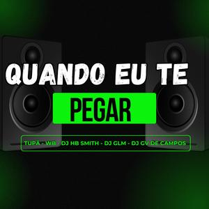 QUANDO EU TE PEGAR (feat. WB) (Explicit)
