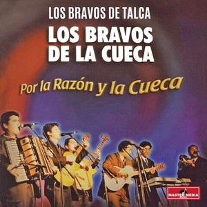 Los Bravos de la Cueca, por la Razon y la Cueca