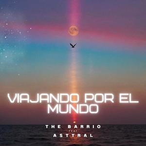 VIAJANDO POR EL MUNDO (feat. asttral)