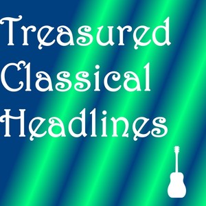 Treasured Classical Headlines