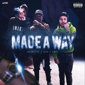 Made A Way(feat. Loadanittyz, Kway & Dicey) (Explicit)