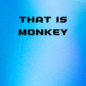 That is monkey