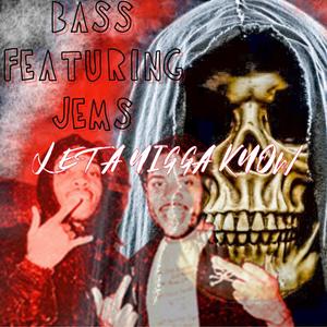 Let A Nigga Know(feat. Jems) (Explicit)