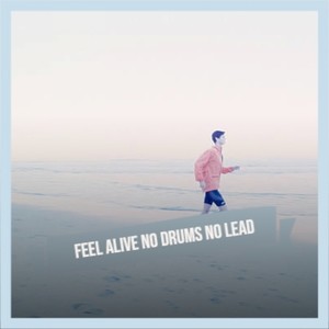 Feel Alive No Drums No Lead