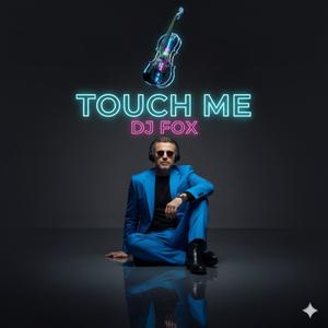 touch me (feat. DJ FOX)