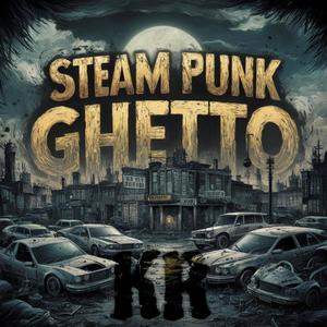 Steam Punk Ghetto