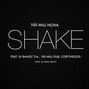 Shake (feat. Dj Bangz 214, 100 Mill Dub & CoryTheGod) [Explicit]