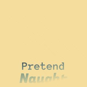 Pretend Naught