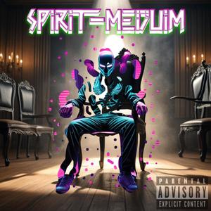 Spirit Meduim (feat. H-Be) (Explicit)