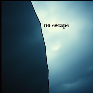 no escape