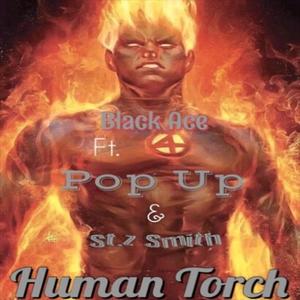 Human Torch (feat. Black Ace & Pop Up) [Explicit]