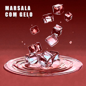 Marsala Com Gelo (Explicit)