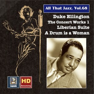 ALL THAT JAZZ, Vol. 68 - Duke Ellington The Concert Works 1: Liberian Suite / A Drums Is a Woman (1947-1956)