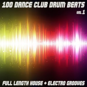 100 Dance Club Drum Beats - Full Length House & Electro Grooves (Vol.1)